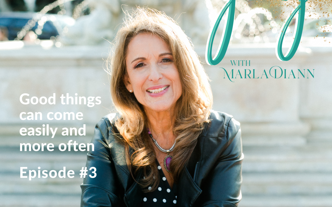 Ep #3:  Good things can come easily and more often
