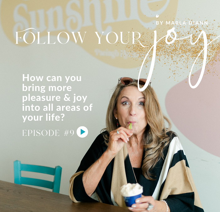 Ep #9:  How can you bring more pleasure & joy into all areas of your life?