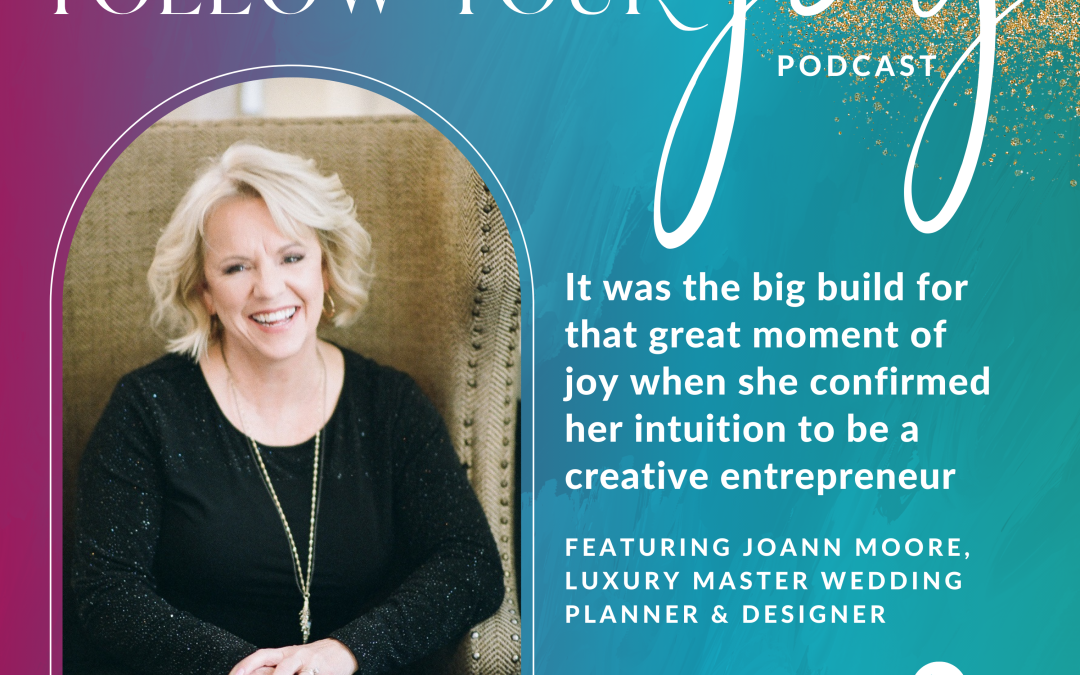 Ep #8:  It was the big build for that great moment of joy when she confirmed her intuition to be a creative entrepreneur