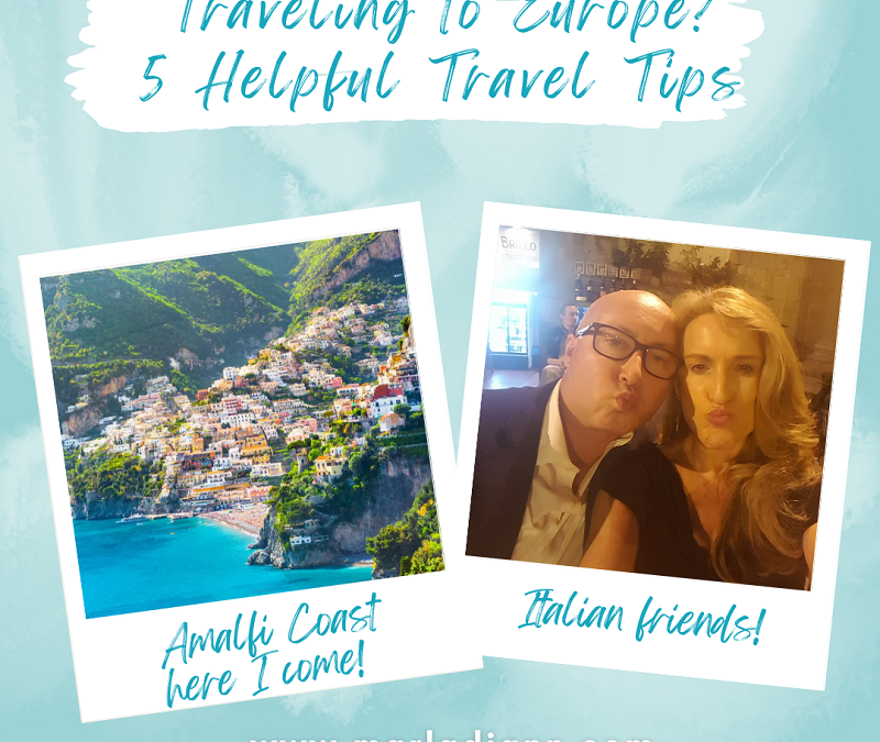 Traveling to Europe? I’ve got 5 Helpful Travel Tips