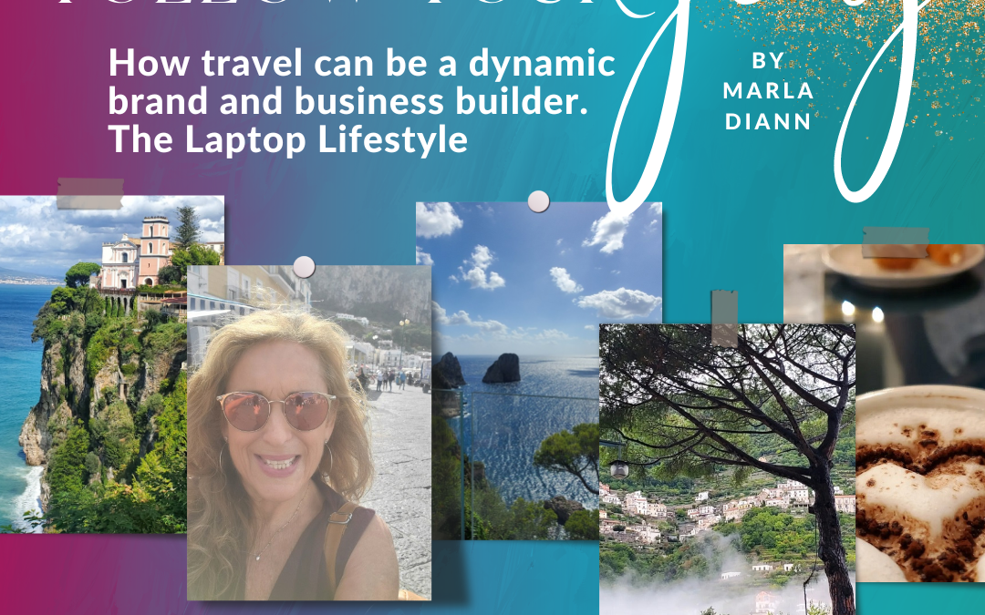 Ep #18:  How travel can be a dynamic brand and business builder. The Laptop Lifestyle.