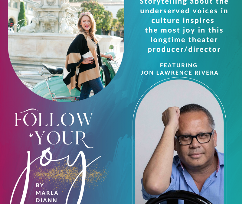 Ep #23:  Storytelling about the underserved voices in culture inspires the most joy for this longtime theater producer/director