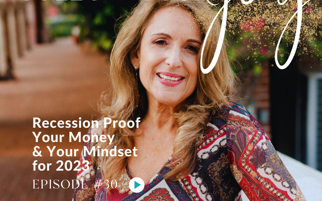 Ep #30: Recession Proof  Your Money & Your Mindset