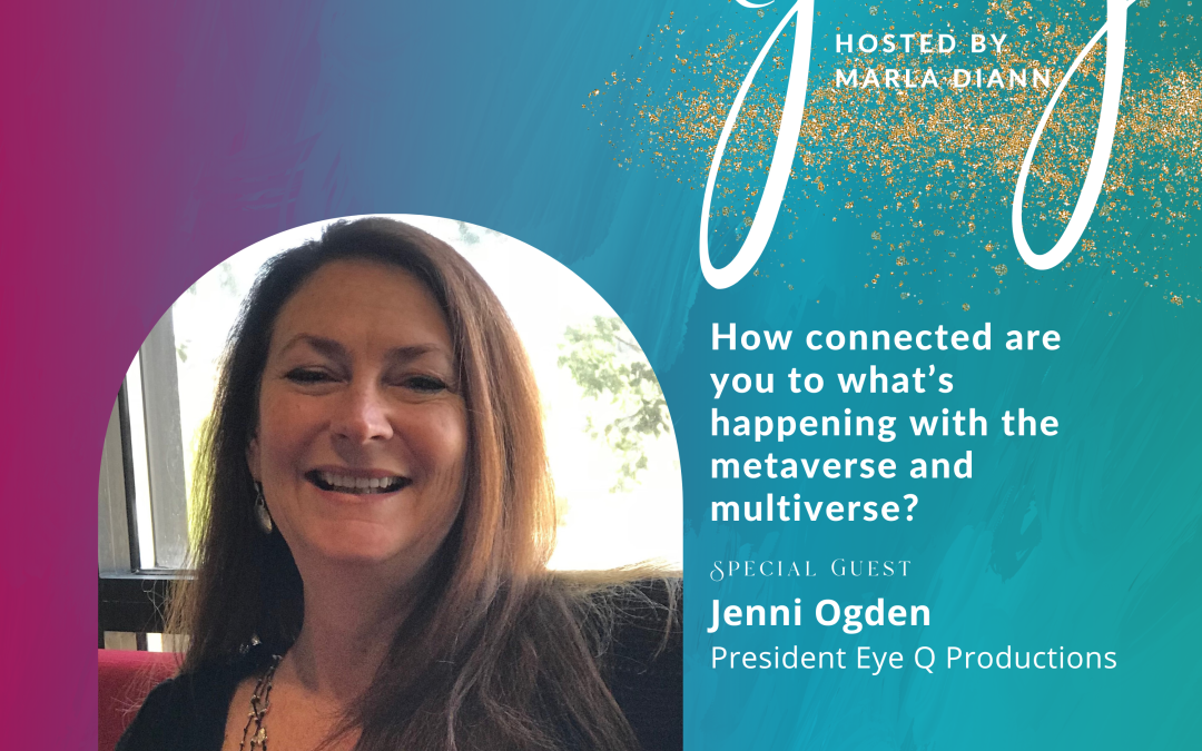 Ep #40: How connected are you to what’s happening with the metaverse and multiverse?
