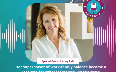 Ep #58: Her superpower of work-family balance became a resource for other Moms seeking the same