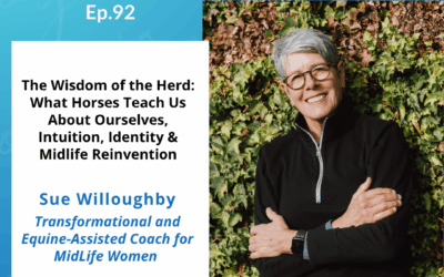The Wisdom of the Herd: What Horses Teach Us About Ourselves Through Intuition, Identity & Midlife Reinvention