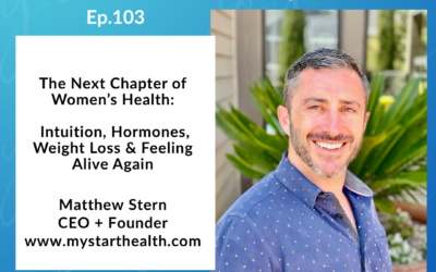 The Next Chapter of Women’s Health: Intuition, Hormones & Feeling Alive Again